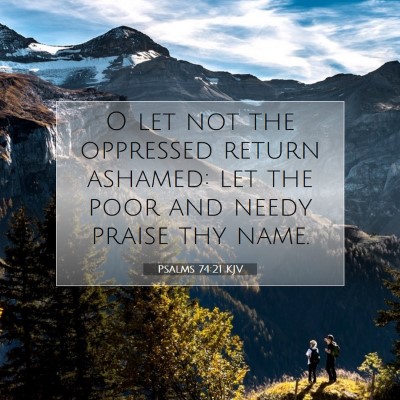 Picture 07 - Psalms 74:21 KJV - O let not the oppressed return ashamed: let the - Bible Verse Picture
