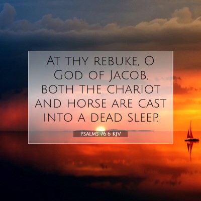 Picture 07 - Psalms 76:6 KJV - At thy rebuke, O God of Jacob, both the chariot - Bible Verse Picture