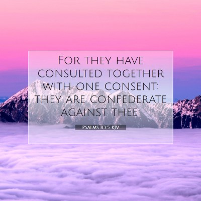 Picture 07 - Psalms 83:5 KJV - For they have consulted together with one - Bible Verse Picture