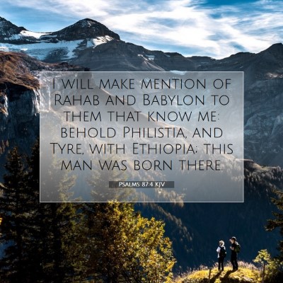 Picture 07 - Psalms 87:4 KJV - I will make mention of Rahab and Babylon to them - Bible Verse Picture