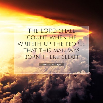 Picture 07 - Psalms 87:6 KJV - The LORD shall count, when he writeth up the - Bible Verse Picture