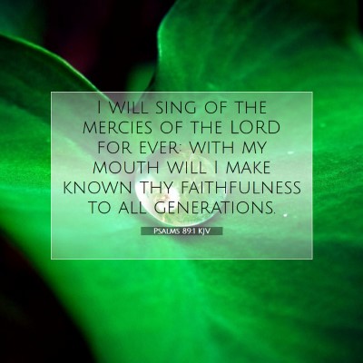 Picture 07 - Psalms 89:1 KJV - I will sing of the mercies of the LORD for ever: - Bible Verse Picture