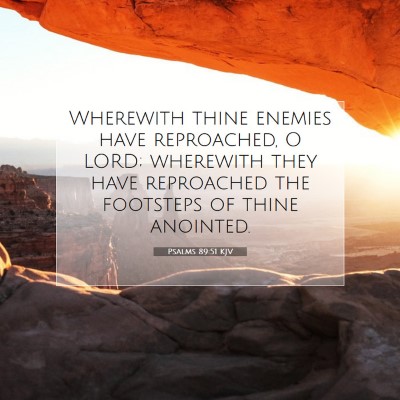 Picture 07 - Psalms 89:51 KJV - Wherewith thine enemies have reproached, O LORD; - Bible Verse Picture