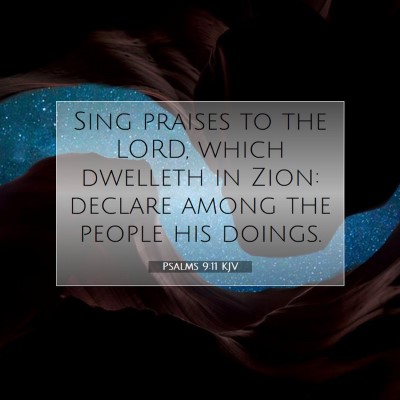 Picture 07 - Psalms 9:11 KJV - Sing praises to the LORD, which dwelleth in Zion: - Bible Verse Picture