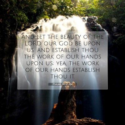 Picture 07 - Psalms 90:17 KJV - And let the beauty of the LORD our God be upon - Bible Verse Picture
