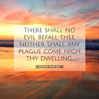 Picture 07 - Psalms 91:10 KJV - There shall no evil befall thee, neither shall - Bible Verse Picture