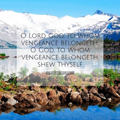 Picture 07 - Psalms 94:1 KJV - O Lord God, to whom vengeance belongeth; O God, - Bible Verse Picture
