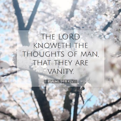 Picture 07 - Psalms 94:11 KJV - The LORD knoweth the thoughts of man, that they - Bible Verse Picture