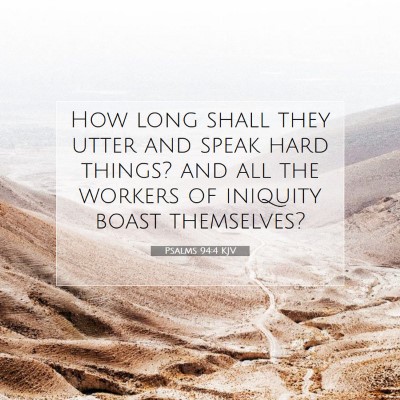 Picture 07 - Psalms 94:4 KJV - How long shall they utter and speak hard things? - Bible Verse Picture