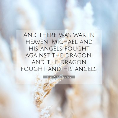Picture 07 - Revelation 12:7 KJV - And there was war in heaven: Michael and his - Bible Verse Picture