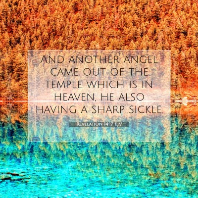 Picture 07 - Revelation 14:17 KJV - And another angel came out of the temple which is - Bible Verse Picture