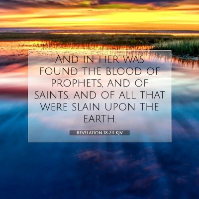 Picture 07 - Revelation 18:24 KJV - And in her was found the blood of prophets, and - Bible Verse Picture