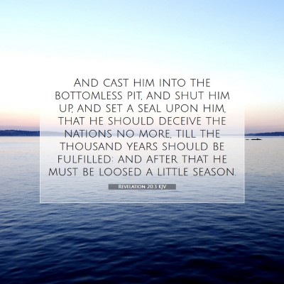 Picture 07 - Revelation 20:3 KJV - And cast him into the bottomless pit, and shut - Bible Verse Picture