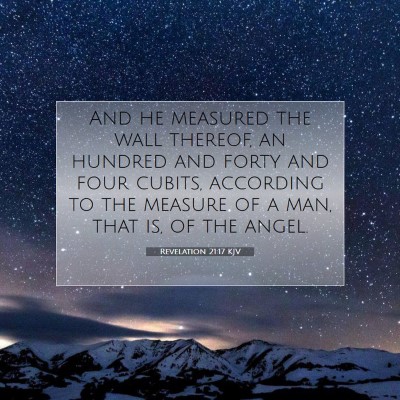 Picture 07 - Revelation 21:17 KJV - And he measured the wall thereof, an hundred and - Bible Verse Picture