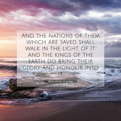 Picture 07 - Revelation 21:24 KJV - And the nations of them which are saved shall - Bible Verse Picture