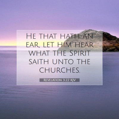 Picture 07 - Revelation 3:22 KJV - He that hath an ear, let him hear what the Spirit - Bible Verse Picture