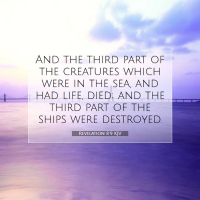 Picture 07 - Revelation 8:9 KJV - And the third part of the creatures which were in - Bible Verse Picture