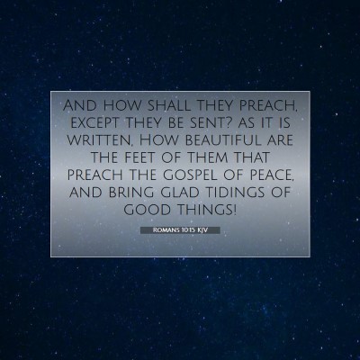 Picture 07 - Romans 10:15 KJV - And how shall they preach, except they be sent? - Bible Verse Picture