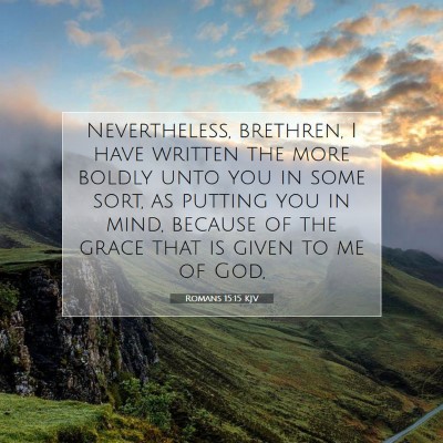 Picture 07 - Romans 15:15 KJV - Nevertheless, brethren, I have written the more - Bible Verse Picture