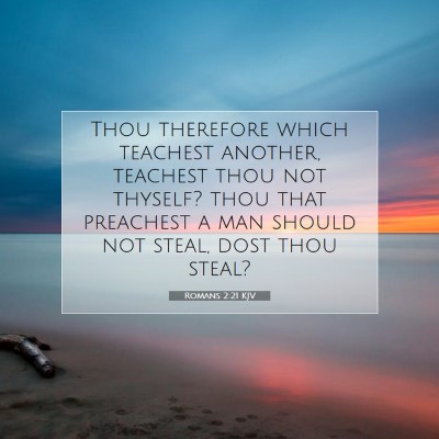 Picture 07 - Romans 2:21 KJV - Thou therefore which teachest another, teachest - Bible Verse Picture