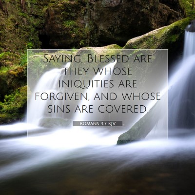 Picture 07 - Romans 4:7 KJV - Saying, Blessed are they whose iniquities are - Bible Verse Picture