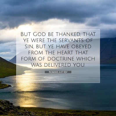 Picture 07 - Romans 6:17 KJV - But God be thanked, that ye were the servants of - Bible Verse Picture
