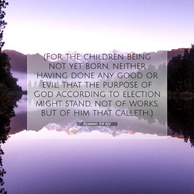 Picture 07 - Romans 9:11 KJV - (For the children being not yet born, neither - Bible Verse Picture