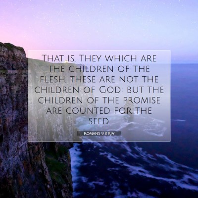 Picture 07 - Romans 9:8 KJV - That is, They which are the children of the - Bible Verse Picture