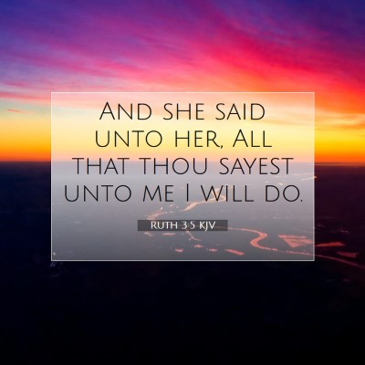 Picture 07 - Ruth 3:5 KJV - And she said unto her, All that thou sayest unto - Bible Verse Picture