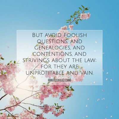 Picture 07 - Titus 3:9 KJV - But avoid foolish questions, and genealogies, and - Bible Verse Picture