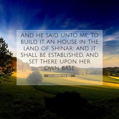 Picture 07 - Zechariah 5:11 KJV - And he said unto me, To build it an house in the - Bible Verse Picture