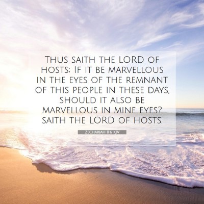 Picture 07 - Zechariah 8:6 KJV - Thus saith the LORD of hosts; If it be marvellous - Bible Verse Picture