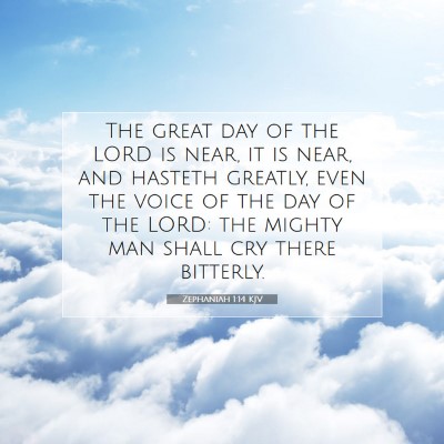 Picture 07 - Zephaniah 1:14 KJV - The great day of the LORD is near, it is near, - Bible Verse Picture