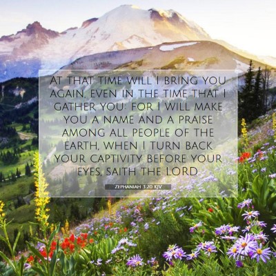 Picture 07 - Zephaniah 3:20 KJV - At that time will I bring you again, even in the - Bible Verse Picture