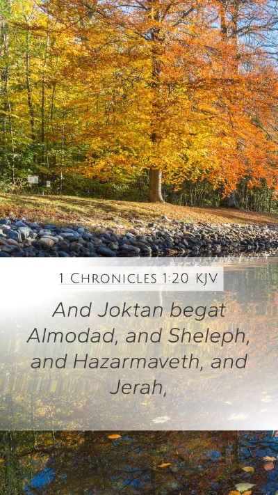 1 Chronicles 1:20 KJV Mobile Phone Wallpaper - And Joktan begat Almodad, and Sheleph, and - Mobile Bible Verse Wallpaper