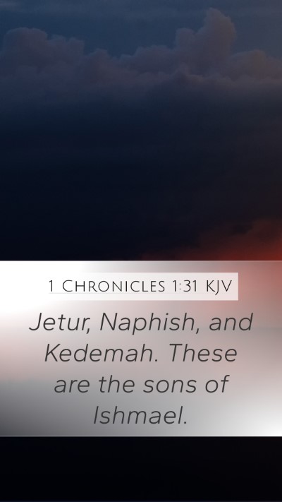 1 Chronicles 1:31 KJV Mobile Phone Wallpaper - Jetur, Naphish, and Kedemah. These are the sons - Mobile Bible Verse Wallpaper