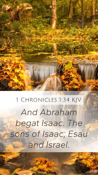 1 Chronicles 1:34 KJV Mobile Phone Wallpaper - And Abraham begat Isaac. The sons of Isaac; Esau - Mobile Bible Verse Wallpaper