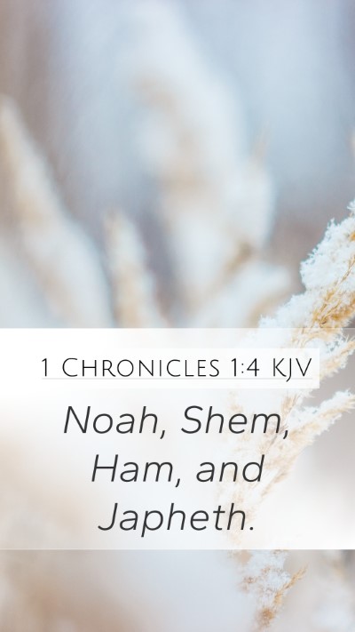 1 Chronicles 1:4 KJV Mobile Phone Wallpaper - Noah, Shem, Ham, and - Mobile Bible Verse Wallpaper