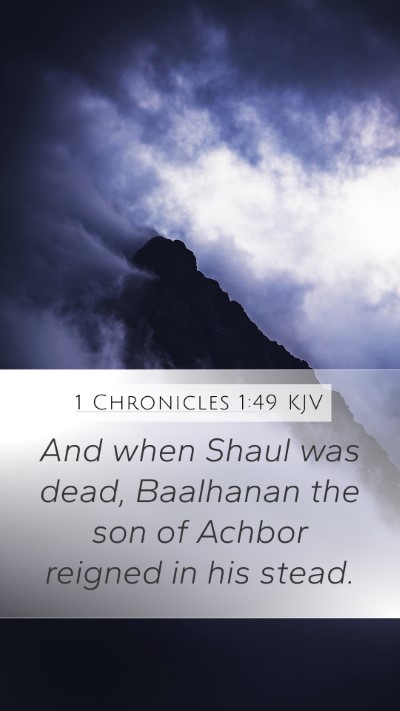 1 Chronicles 1:49 KJV Mobile Phone Wallpaper - And when Shaul was dead, Baalhanan the son of - Mobile Bible Verse Wallpaper