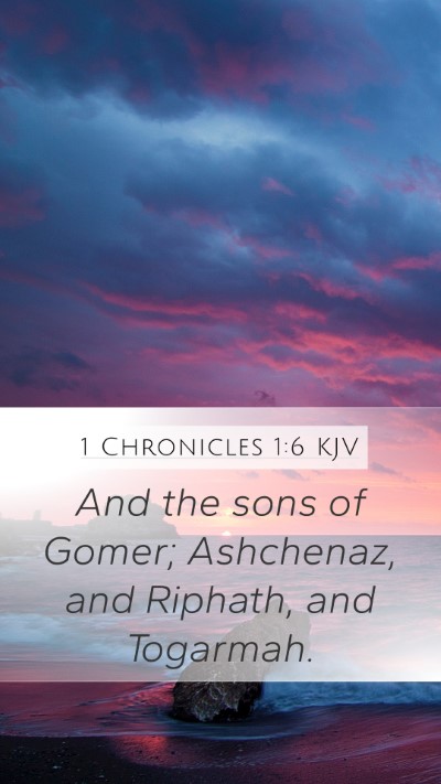 1 Chronicles 1:6 KJV Mobile Phone Wallpaper - And the sons of Gomer; Ashchenaz, and Riphath, - Mobile Bible Verse Wallpaper