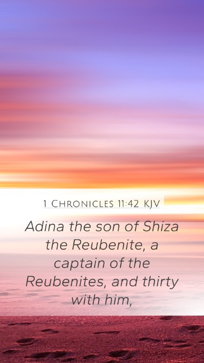 1 Chronicles 11:42 KJV Mobile Phone Wallpaper - Adina the son of Shiza the Reubenite, a captain - Mobile Bible Verse Wallpaper