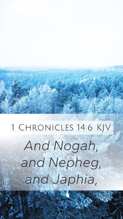 1 Chronicles 14:6 KJV Mobile Phone Wallpaper - And Nogah, and Nepheg, and - Mobile Bible Verse Wallpaper