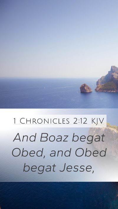 1 Chronicles 2:12 KJV Mobile Phone Wallpaper - And Boaz begat Obed, and Obed begat - Mobile Bible Verse Wallpaper