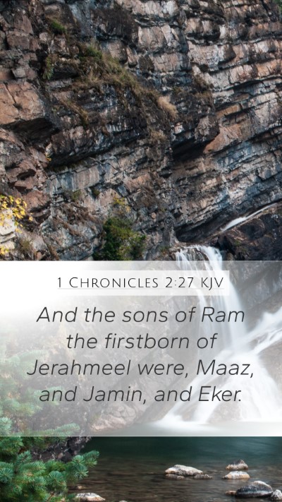 1 Chronicles 2:27 KJV Mobile Phone Wallpaper - And the sons of Ram the firstborn of Jerahmeel - Mobile Bible Verse Wallpaper
