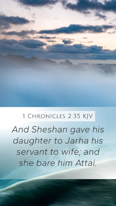 1 Chronicles 2:35 KJV Mobile Phone Wallpaper - And Sheshan gave his daughter to Jarha his - Mobile Bible Verse Wallpaper