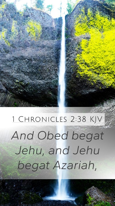 1 Chronicles 2:38 KJV Mobile Phone Wallpaper - And Obed begat Jehu, and Jehu begat - Mobile Bible Verse Wallpaper