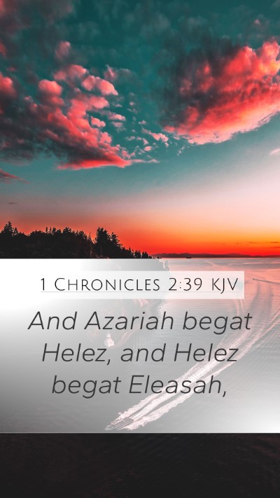 1 Chronicles 2:39 KJV Mobile Phone Wallpaper - And Azariah begat Helez, and Helez begat - Mobile Bible Verse Wallpaper