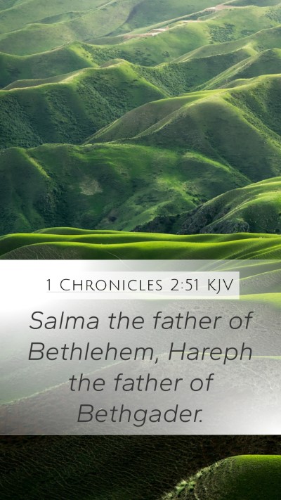 1 Chronicles 2:51 KJV Mobile Phone Wallpaper - Salma the father of Bethlehem, Hareph the father - Mobile Bible Verse Wallpaper