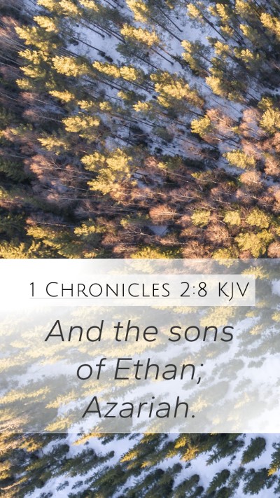 1 Chronicles 2:8 KJV Mobile Phone Wallpaper - And the sons of Ethan; - Mobile Bible Verse Wallpaper