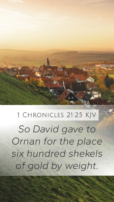 1 Chronicles 21:25 KJV Mobile Phone Wallpaper - So David gave to Ornan for the place six hundred - Mobile Bible Verse Wallpaper